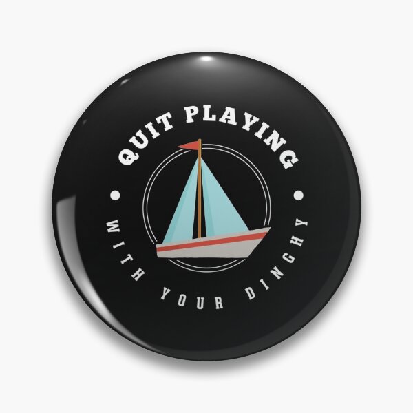 Item preview, Quit Playing With Your Dinghy Essential designed and sold by AZumiCreatives.