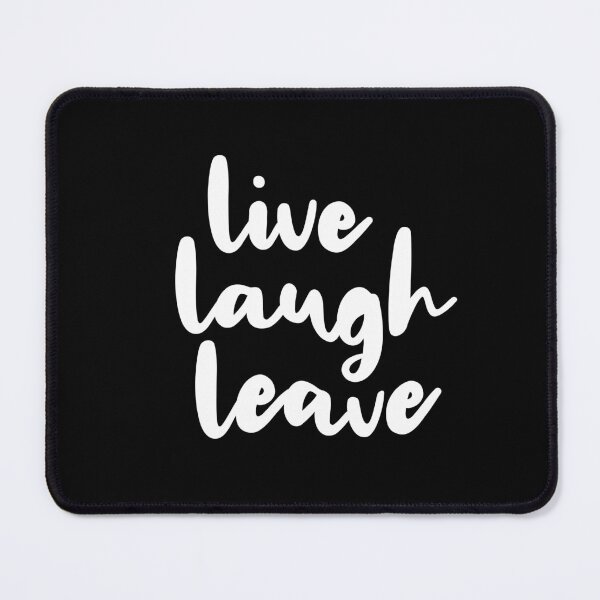 Item preview, Live Laugh Leave (Black) designed and sold by quoteedesigns.