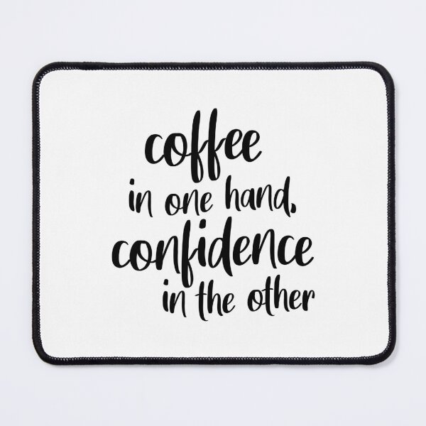Item preview, Coffee In One Hand, Confidence In The Other designed and sold by quoteedesigns.