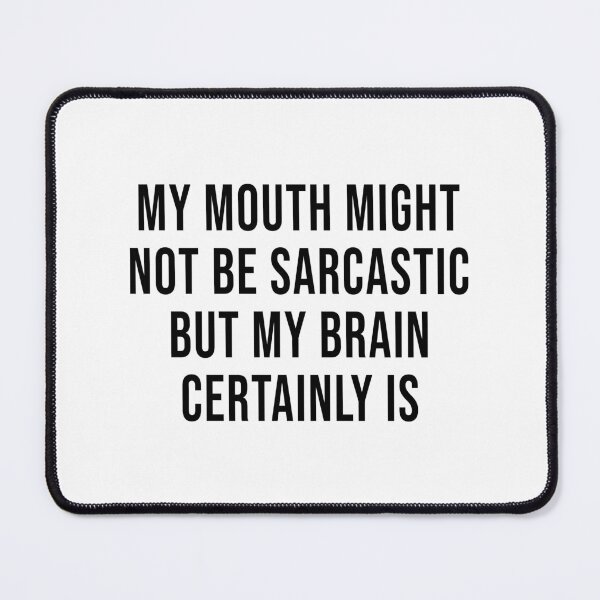 Item preview, My Mouth Might Not Be Sarcastic, But My Brain Certainly Is designed and sold by quoteedesigns.