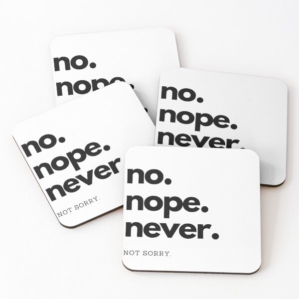 Item preview, no. nope. never. not sorry. designed and sold by Flyaways.