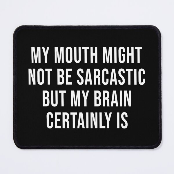 Item preview, My Mouth Might Not Be Sarcastic, But My Brain Certainly Is (Black) designed and sold by quoteedesigns.