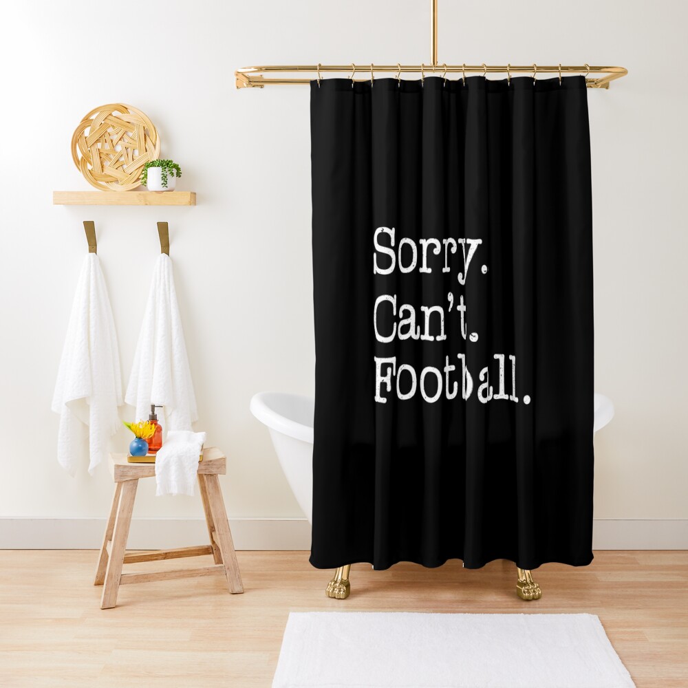 Discount Sorry cant football Shower Curtain CS-9TDDVMNM