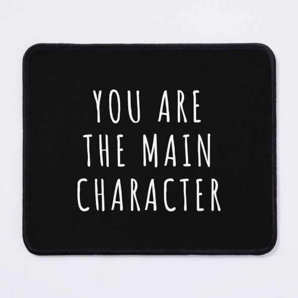 Item preview, You Are The Main Character (Black) designed and sold by quoteedesigns.