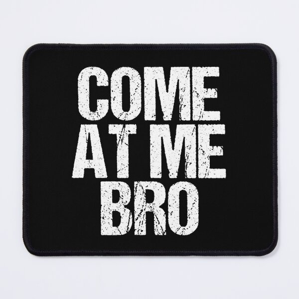 Item preview, Come at Me Bro designed and sold by Epic Love Designs.