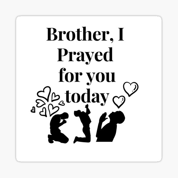 "Brother, I prayed for you today" Sticker for Sale by Sandrajshop