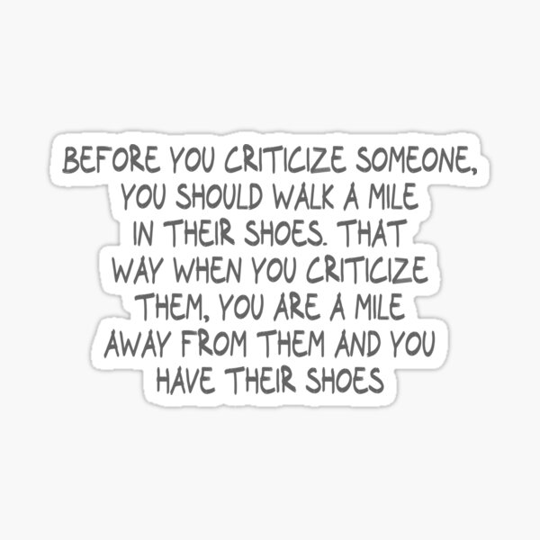 before-you-criticize-someone-you-should-walk-a-mile-in-their-shoes