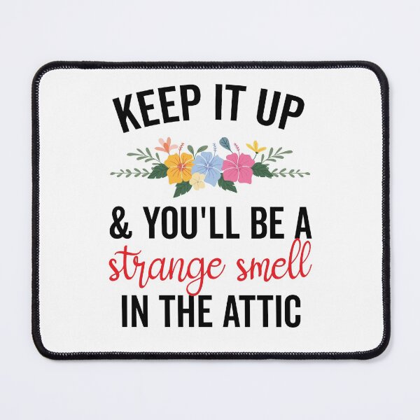 Item preview, Keep it up and You’ll be a Strange Smell in the Attic Funny designed and sold by clothesy7.