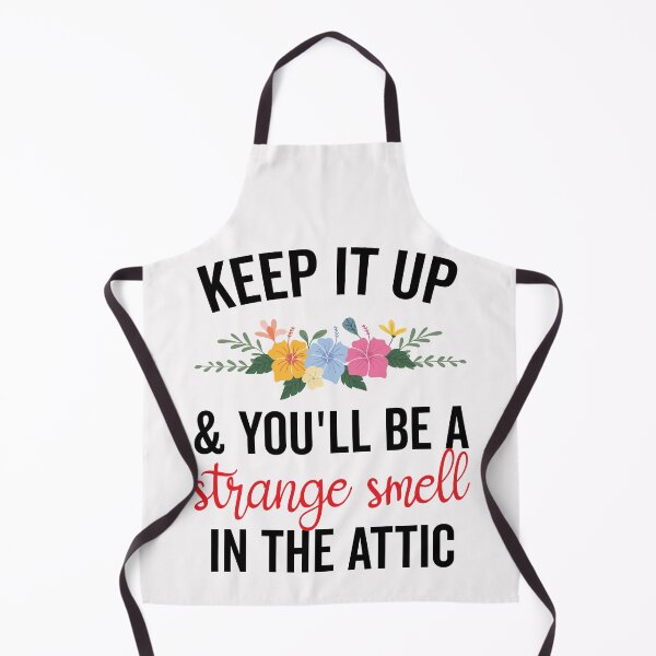 Item preview, Keep it up and You’ll be a Strange Smell in the Attic Funny designed and sold by clothesy7.