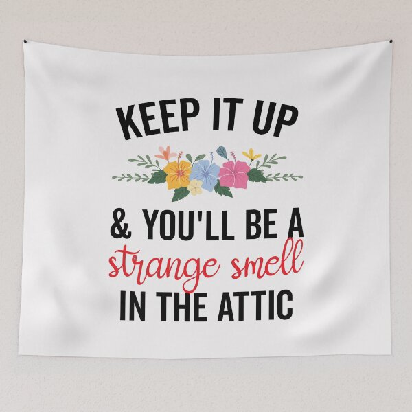 Item preview, Keep it up and You’ll be a Strange Smell in the Attic Funny designed and sold by clothesy7.