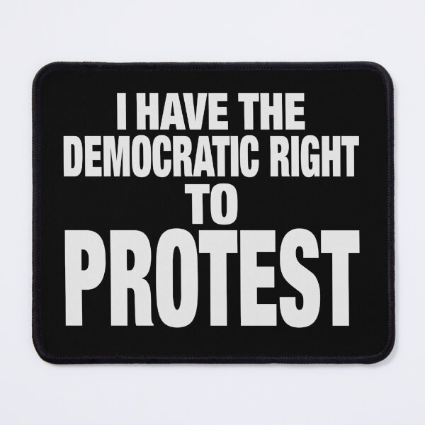 Item preview, I HAVE THE DEMOCRATIC RIGHT TO PROTEST designed and sold by Paparaw.