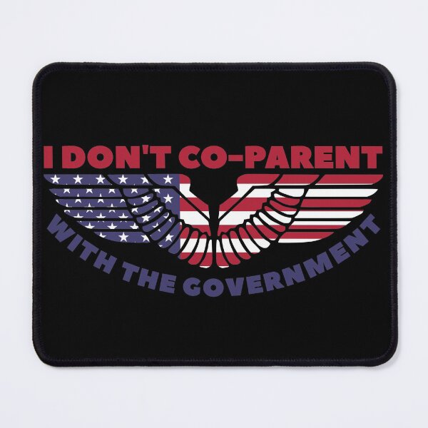 Item preview, I Don't Co-Parent With The Government designed and sold by LarrysDesigns.