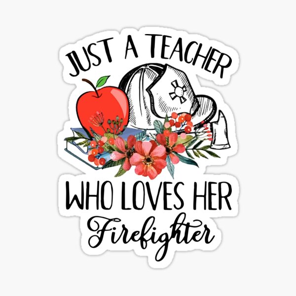 Item preview, just a teacher who loves her firefighter designed and sold by SamathaWalk.