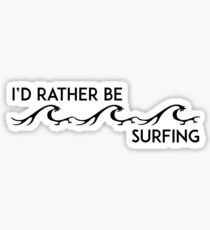 I'D RATHER BE SURFING WAVES OCEAN SURF BOARD ID Sticker