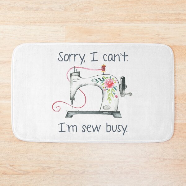 Item preview, Sorry, I Can't. I'm Sew Busy. designed and sold by Martini-Four.