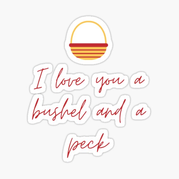 A bushel and a peck Sticker