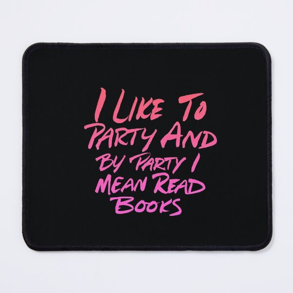 Item preview, I Like to Party and by Party I Mean Read Books designed and sold by Marie Funseth.