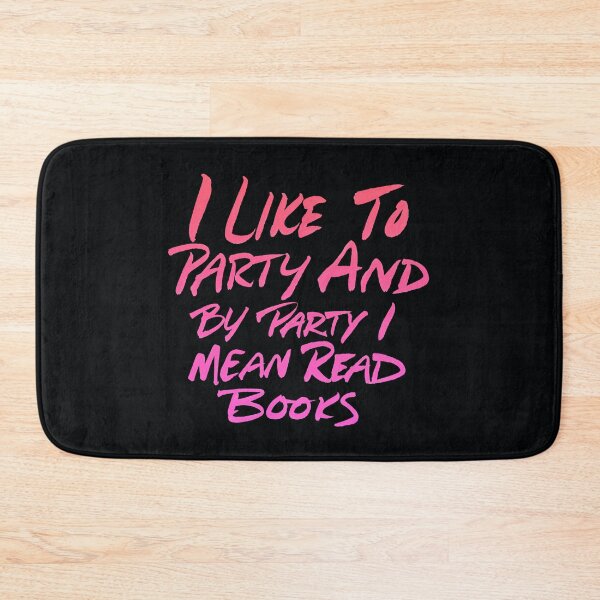 Item preview, I Like to Party and by Party I Mean Read Books designed and sold by Marie Funseth.