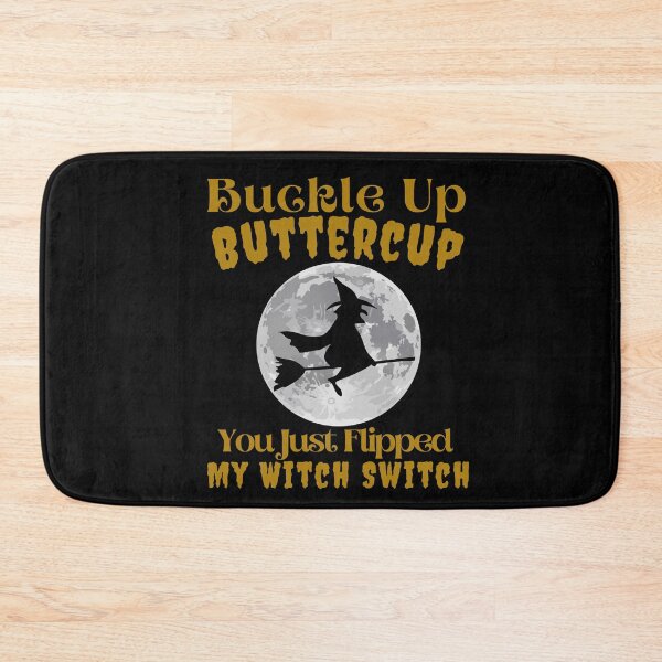 Item preview, Buckle Up Buttercup You Just Flipped My Witch Switch designed and sold by SunfullyYours.
