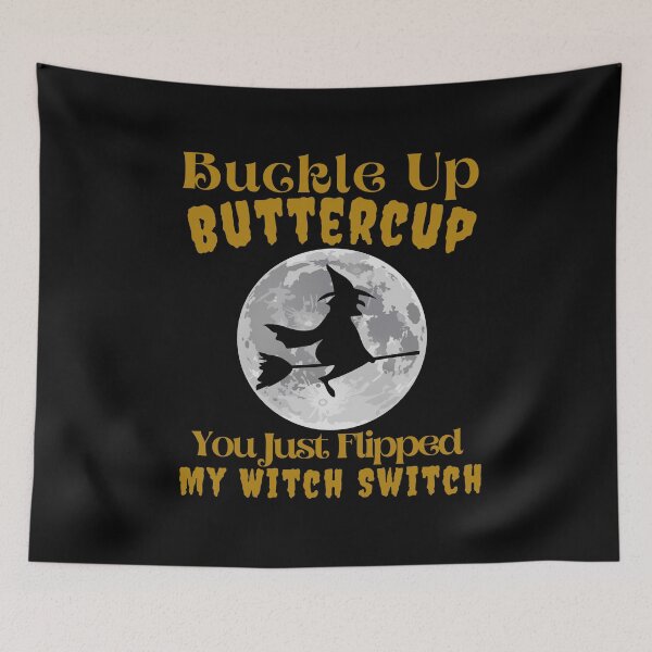 Item preview, Buckle Up Buttercup You Just Flipped My Witch Switch designed and sold by SunfullyYours.