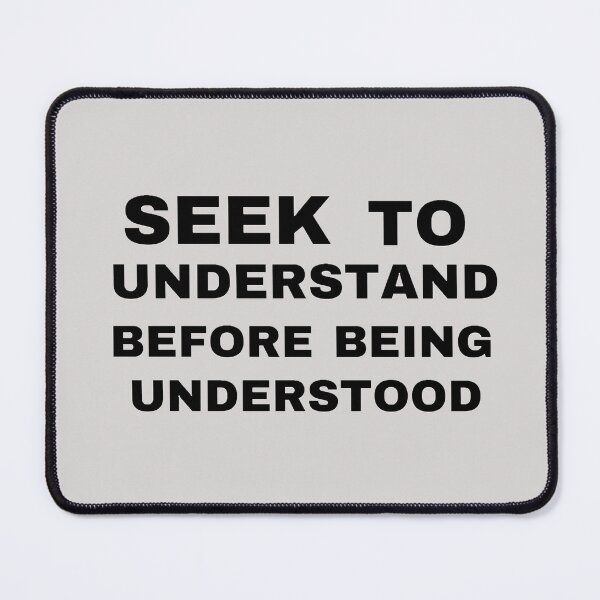 Item preview, Seek to understand before being understood designed and sold by Kuitoo.