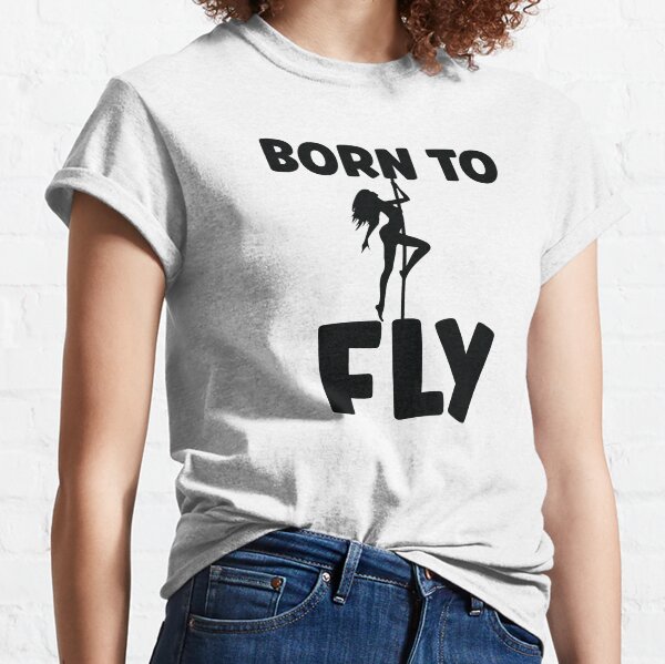 Aerial Dance Born To Fly Gift / Aerial Dancer Gift / Aerialist Gift / Acrobatic Dancer /Aerial Fitness /Aerial Silk Dancer Classic T-Shirt
