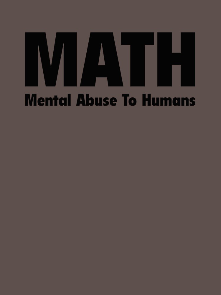 math mental abuse to humans shirt