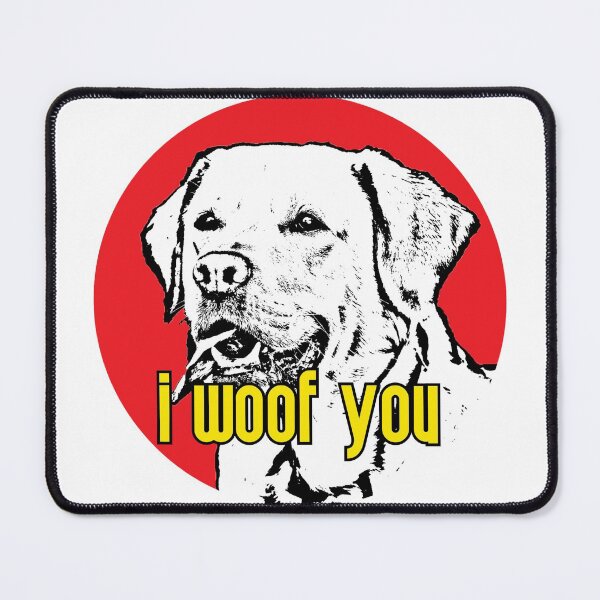 Item preview, I Woof You designed and sold by RevolutionInPaint.