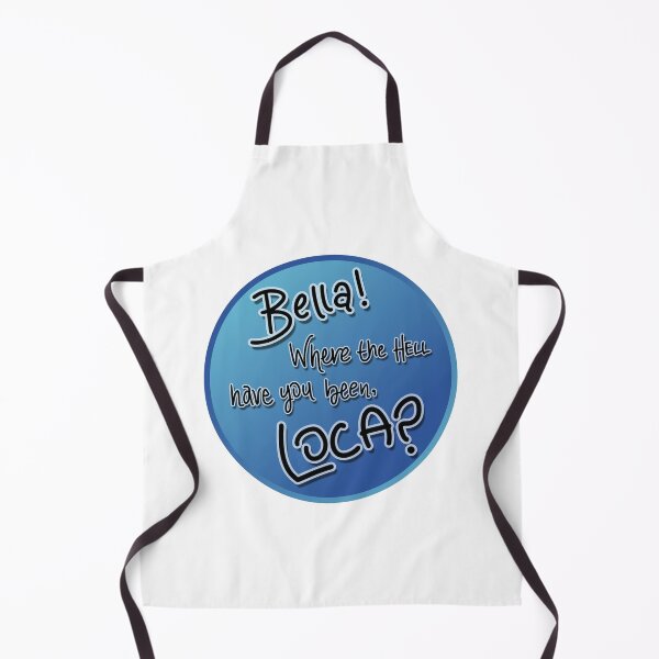 Item preview, Bella! Where the hell have you been, loca? designed and sold by maxberube.