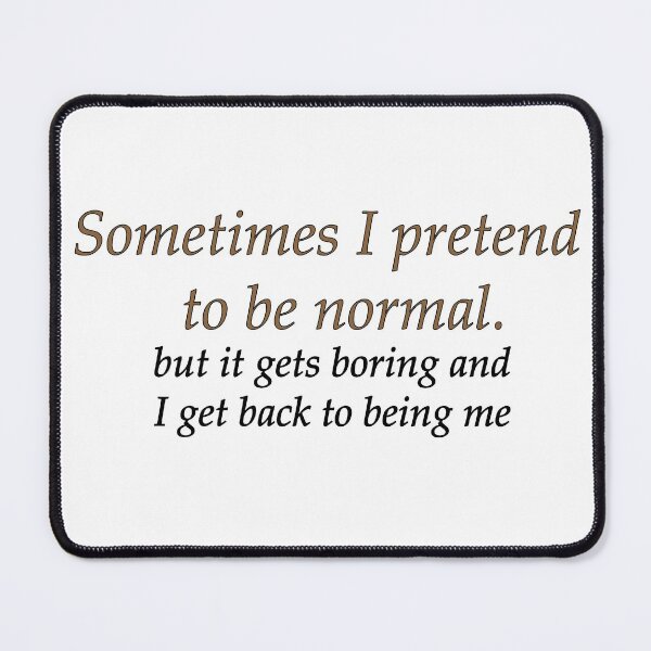 Item preview, Sometimes I pretend to be normal designed and sold by BlueHut.