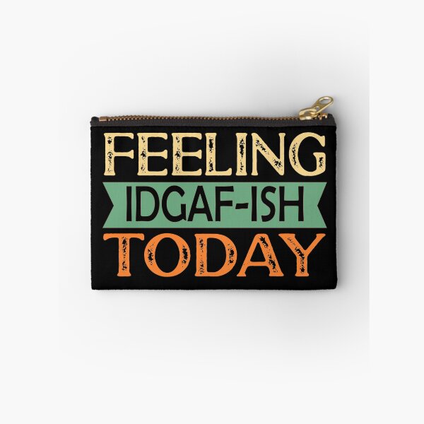 Item preview, Feeling IDGAF-ish Today designed and sold by ZiesMerch.