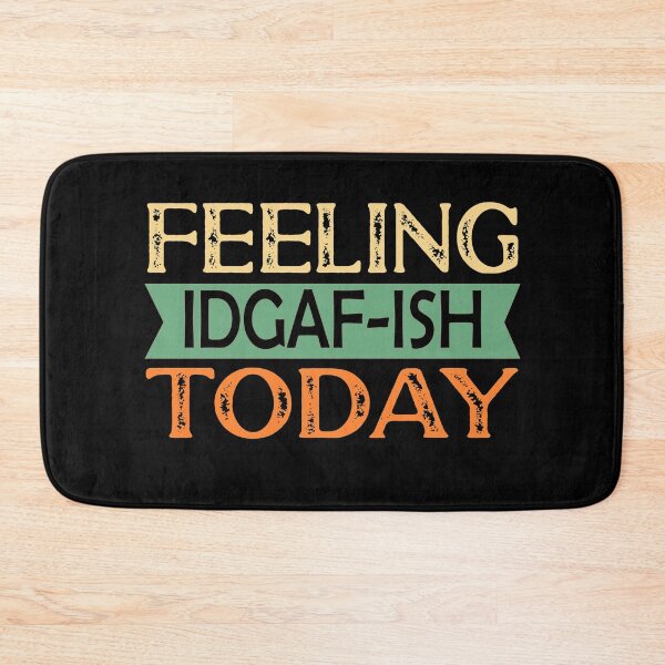 Item preview, Feeling IDGAF-ish Today designed and sold by ZiesMerch.