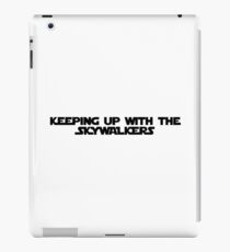keeping up with the skywalkers iPad Case/Skin