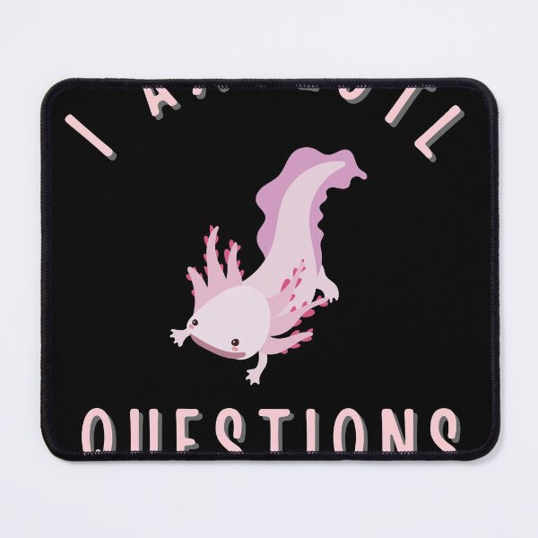 Item preview, I Axolotl Questions designed and sold by Creatoe.