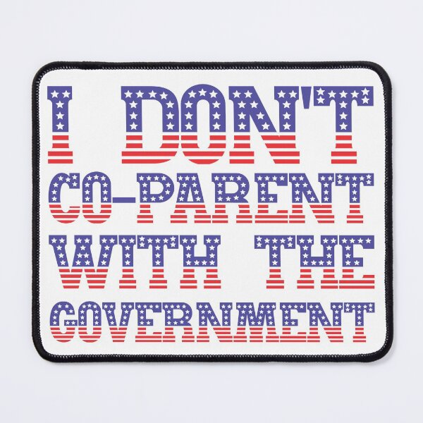 Item preview, I Don't Co-Parent With The Government designed and sold by LarrysDesigns.