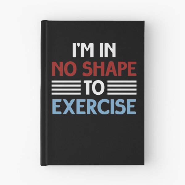 Item preview, I'm in No Shape to Exercise Funny Gym Workout Saying Gift Idea / Christmas Gifts designed and sold by Chamssou.