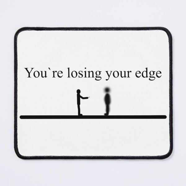 Item preview, you`re losing your edge stickman designed and sold by 6059.