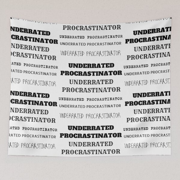 Item preview, Underrated Procrastinator designed and sold by foryou-designs.