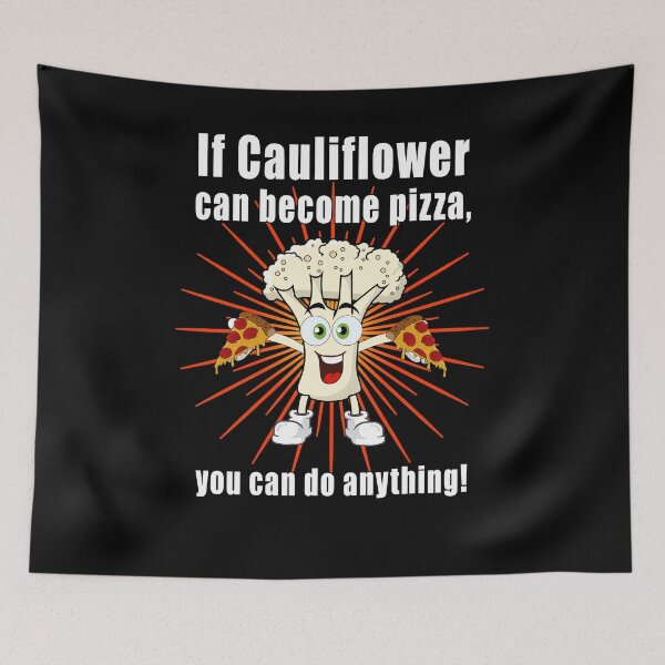 Item preview, If cauliflower can become pizza, you can do anything! designed and sold by CarrieTDesigns.