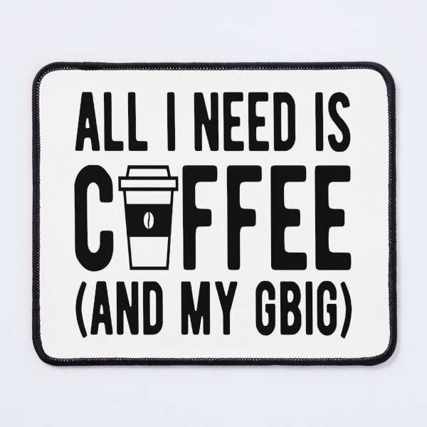 Item preview, Coffee- All I Need is Coffee (And My GBig) designed and sold by HDPrinting.