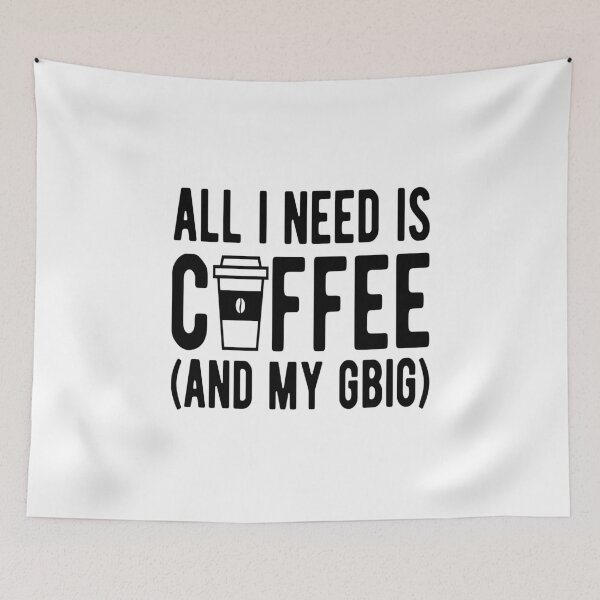 Item preview, Coffee- All I Need is Coffee (And My GBig) designed and sold by HDPrinting.