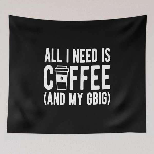 Item preview, Coffee- All I Need is Coffee (And My GBig) designed and sold by HDPrinting.