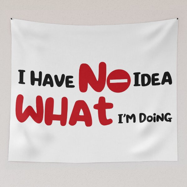 Item preview,  I Have No Idea What I M Doing Essential designed and sold by kasunspot.