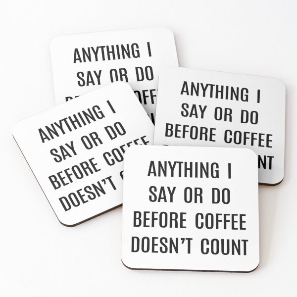 Item preview, Coffee- Anything I Say or Do Before Coffee Doesn't Count designed and sold by HDPrinting.