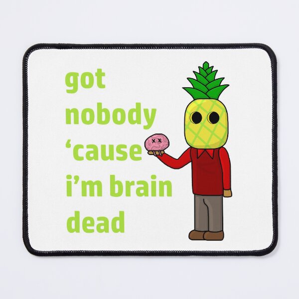 Item preview, Got Nobody Cause I'm Brain Dead 1 designed and sold by NoirPineapple.