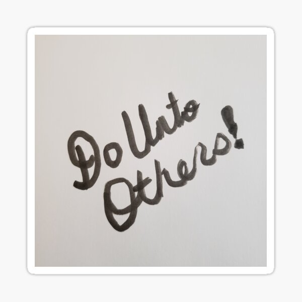 Do Unto Others Sticker