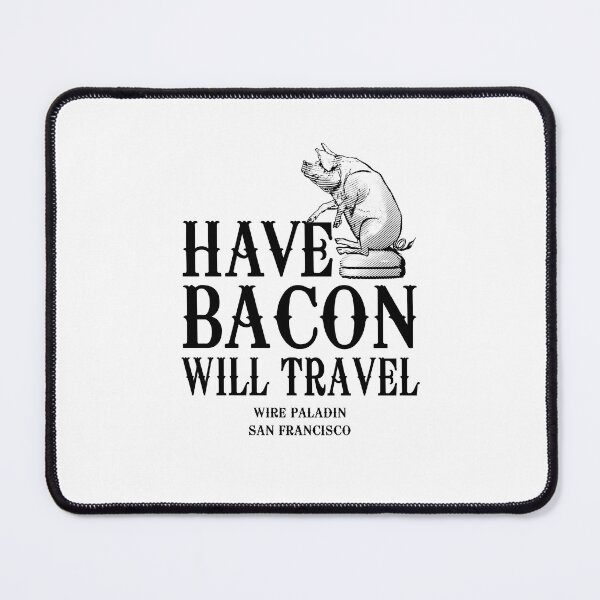 Item preview, Have Bacon Will Travel designed and sold by Garaga.