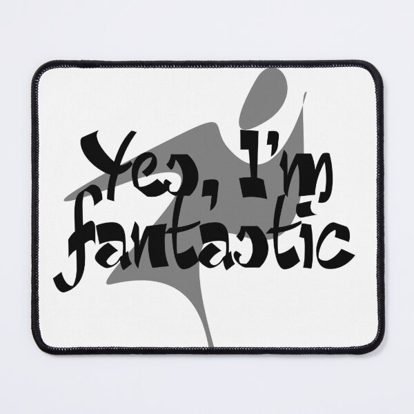 Artikelvorschau, Yes, I'm Fantastic, Positive Thinking Art entworfen und verkauft von Kenvis-edu.