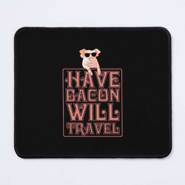 Item preview, Have Bacon Will Travel designed and sold by Garaga.