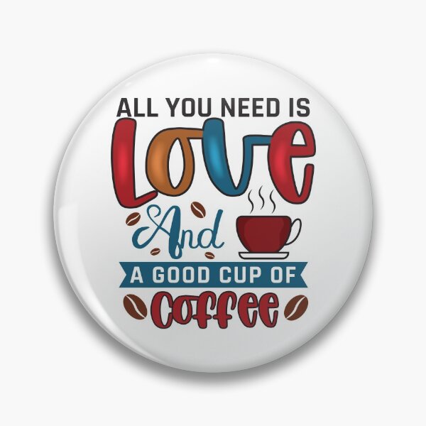 Item preview, ALL YOU NEED IS LOVE & A GOOD CUP OF COFFEE designed and sold by HASSANBADRI2050.